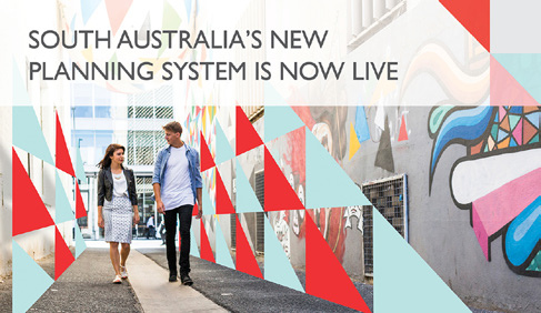 Effective 19 March 2021, a new planning system - PlanSA - applies across the entire state of South Australia that will help shape your community, both now and into the future.
